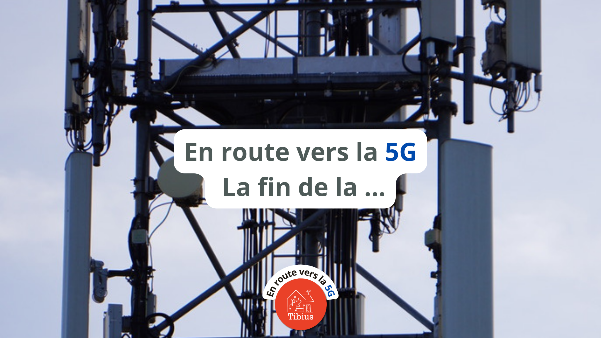 En route vers la 5G … Adieu la 3G