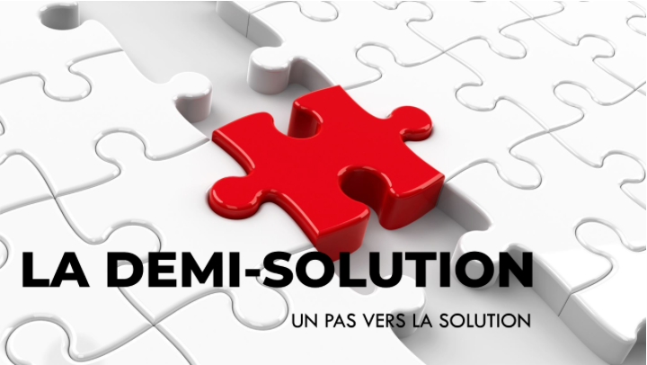 Quand une demi-solution nous permet d’atteindre la solution